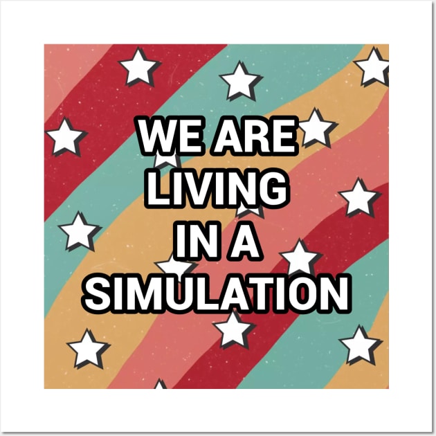 We Are Living In A Simulation Wall Art by Dead Galaxy